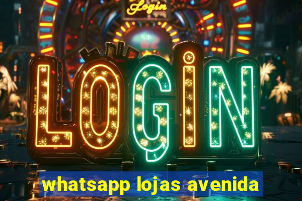 whatsapp lojas avenida